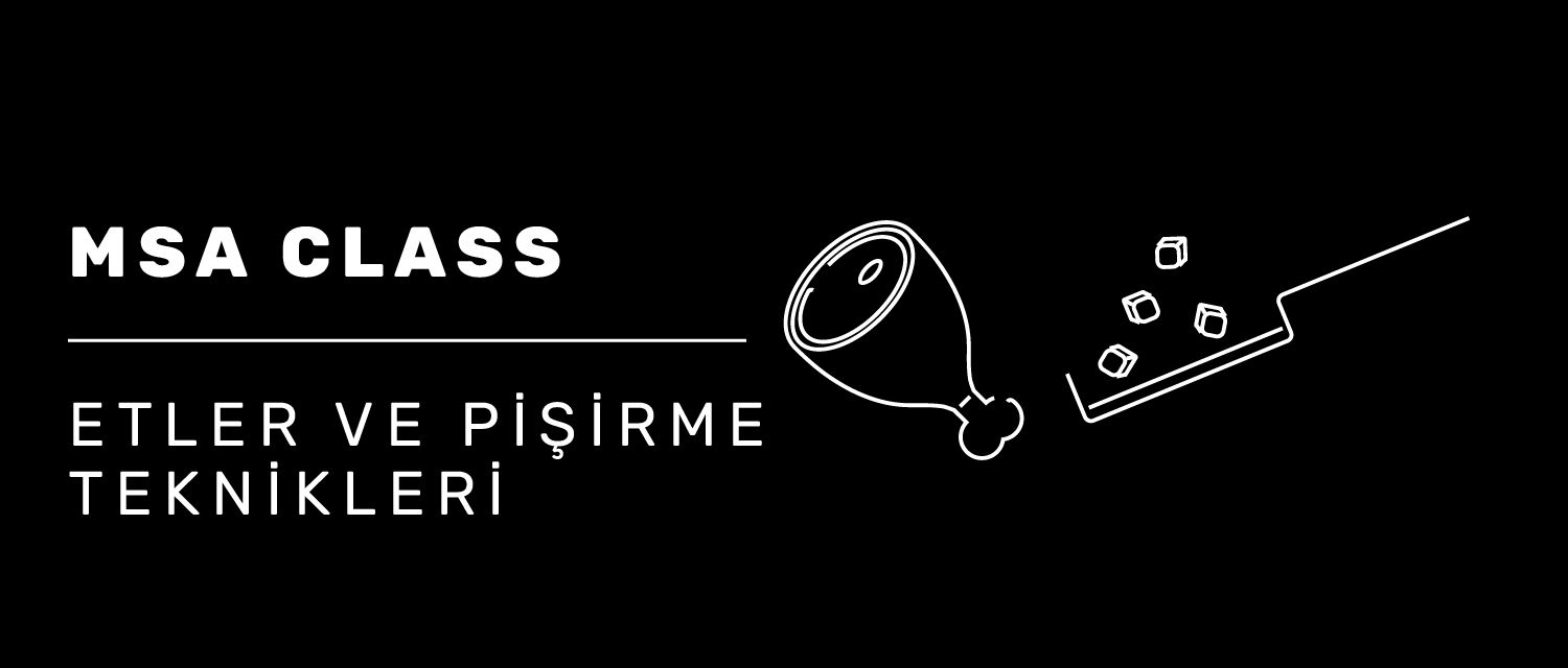MSA Class Etler ve Pişirme Teknikleri