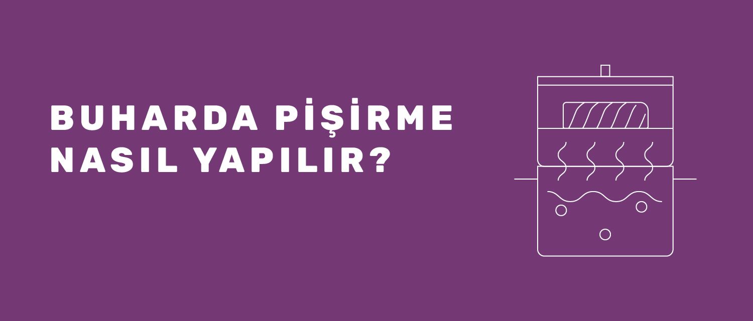 Buharda Pişirme Nasıl Yapılır?