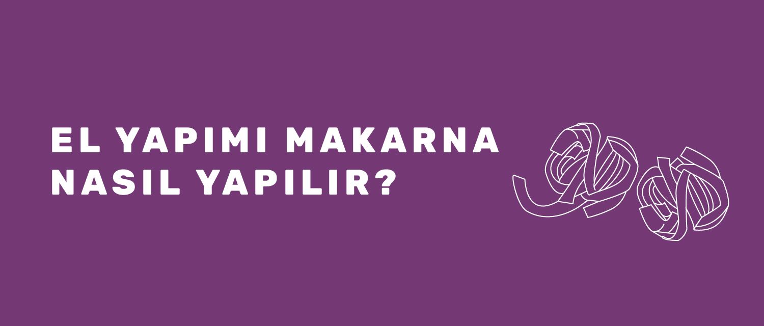 El Yapımı Makarna Nasıl Yapılır?