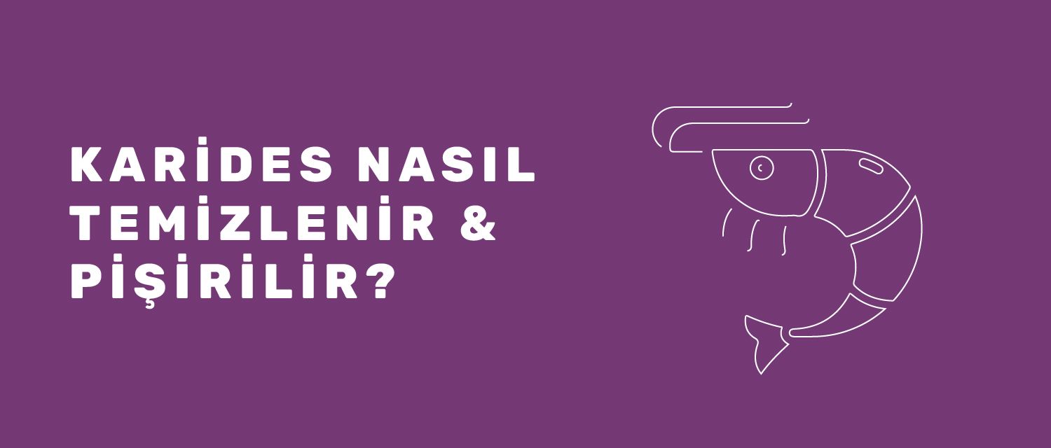 Karides Nasıl Temizlenir ve Pişirilir?