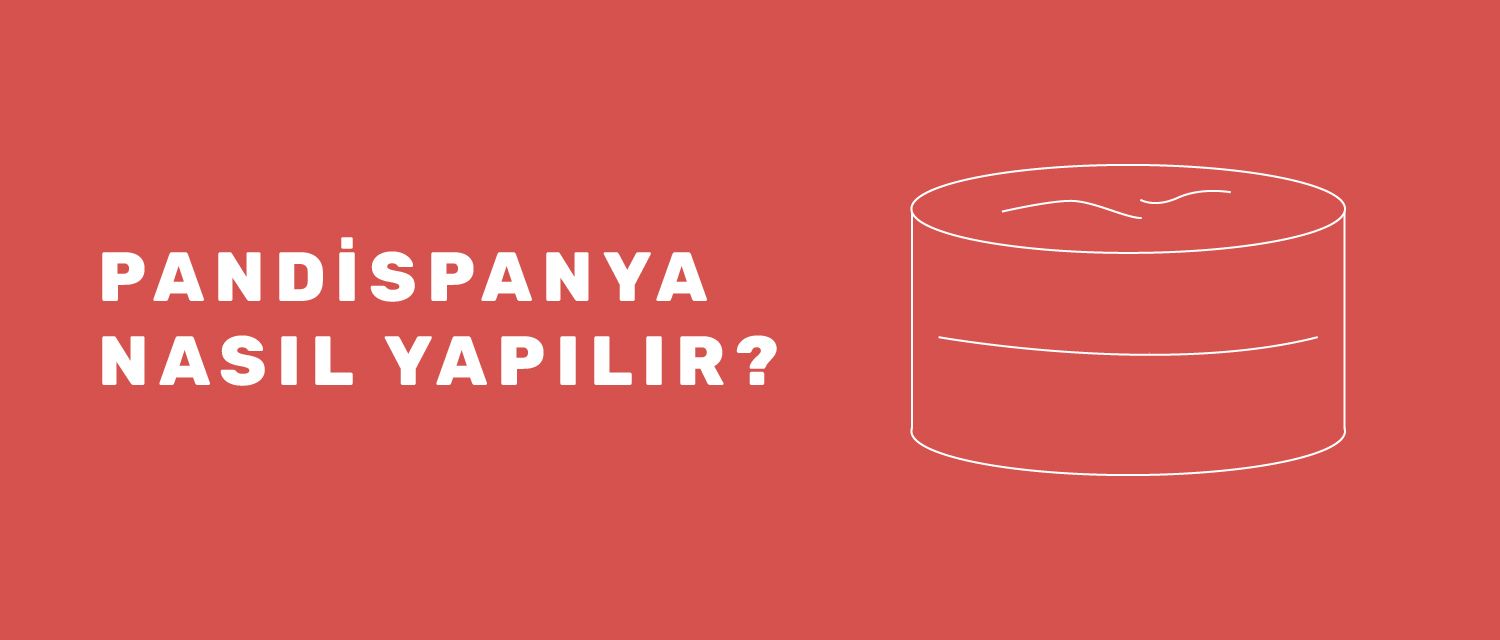 Pandispanya Nasıl Yapılır?