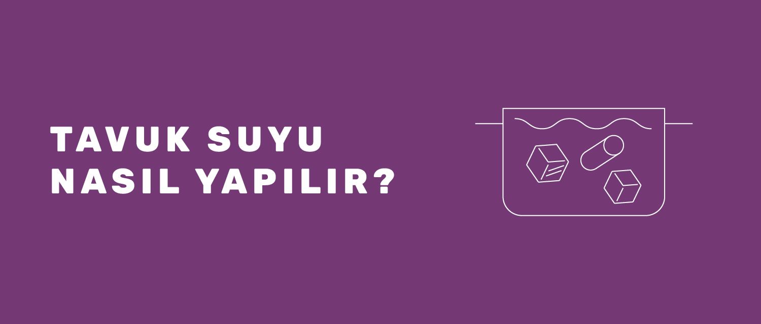 Tavuk Suyu Nasıl Yapılır?