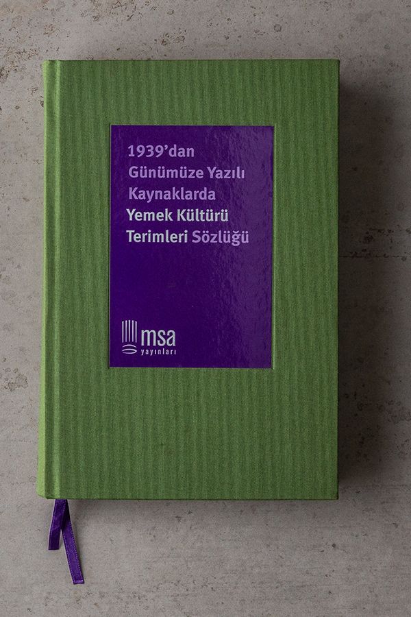 1939’dan Günümüze Yazılı Kaynaklarda Yemek Kültürü Terimleri Sözlüğü/ MSA Yayınları