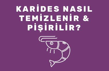 Karides Nasıl Temizlenir ve Pişirilir?